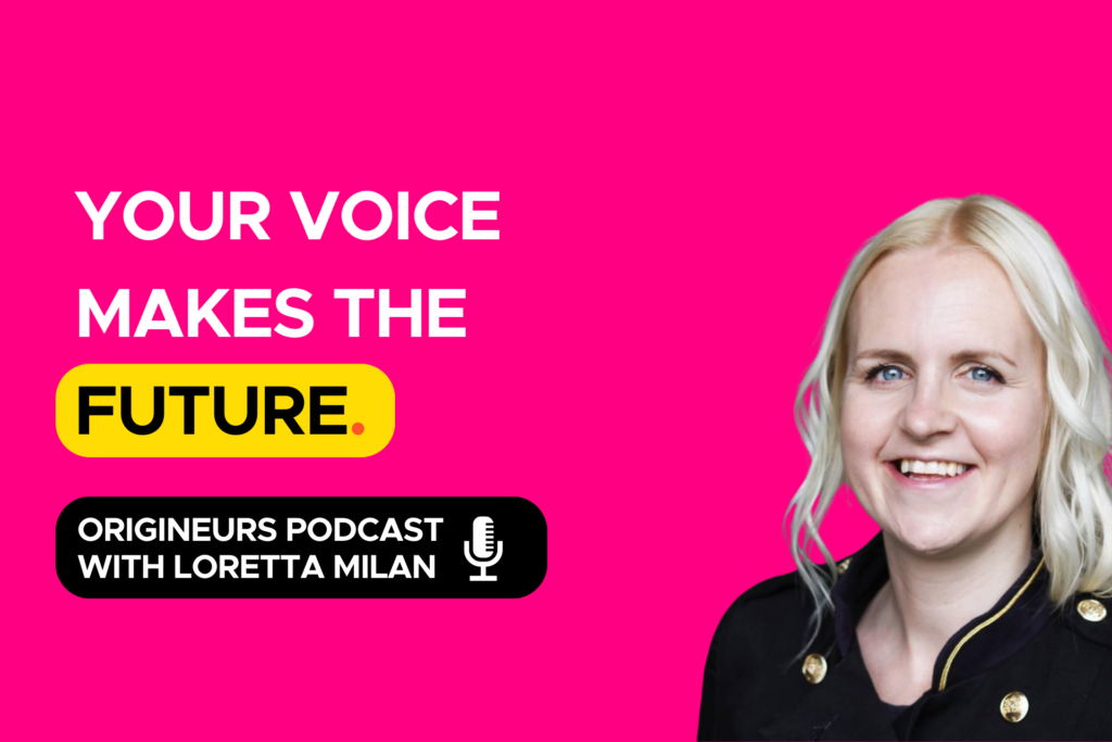 Your voice makes the future Origineurs podcast trailer hosted by communication expert, Loretta Milan