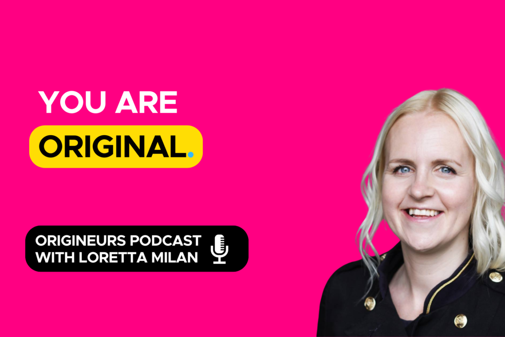 You are original, Origineurs podcast episode hosted by communication expert, Loretta Milan
